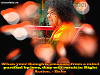 sai baba quote- When-your-thoughts-emanate-from-a-mind-purified-by-love--they-will-result-in-Right-Action.