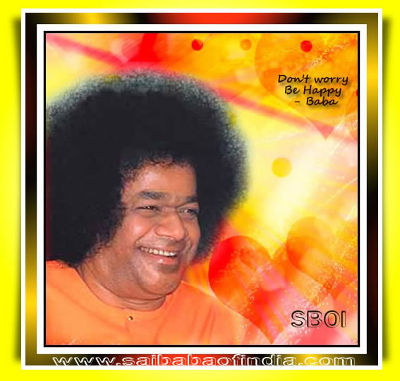 don't worry be happy - Sai Baba Darshan News - Photos & Latest events 