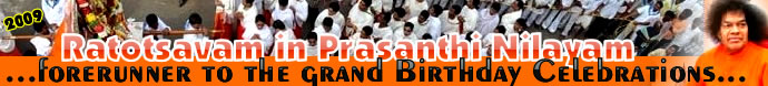 Ratotsavam in Prasanthi Nilayam comes as a forerunner to the grand Birthday Celebrations of Bhagawan Sri Sathya Sai Baba...